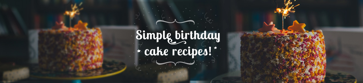 Simple birthday cake recipes which are perfect for parties!