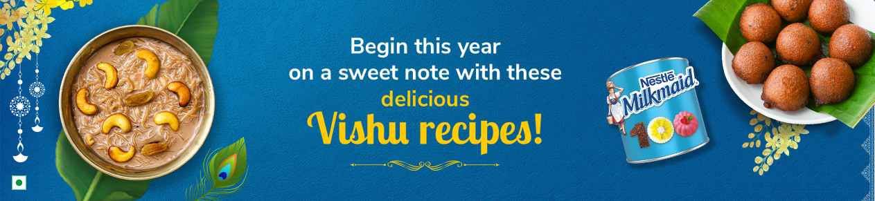 Special Dessert recipes to add Sweetness to your Vishu Festivities